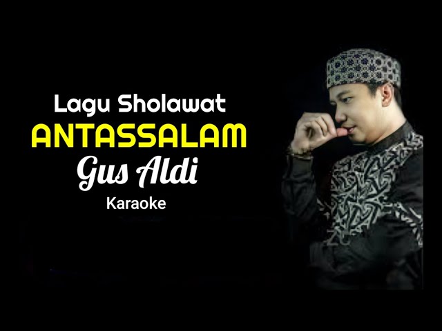 Lirik Lagu Sholawat Gus Aldi - Antassalam ( Karaoke ) class=