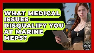 What Medical Issues Disqualify You At Marine MEPS? - Battle Ready Force