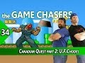 The Game Chasers Ep 34 - Canadian Quest part 2: U.F.Chodes