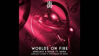 "Afrojack & R3HAB ft. Au_Ra - Worlds On Fire (VIP Extended Mix)