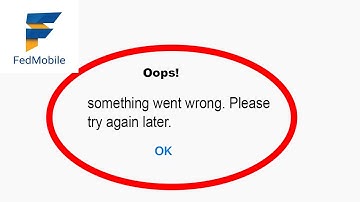 Fix FedMobile App Oops Something Went Wrong Error | Fix FedMobile something went wrong error |PSA 24