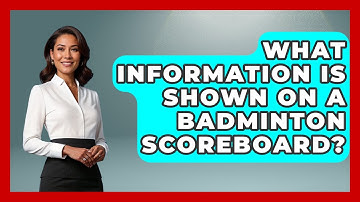 What Information Is Shown on a Badminton Scoreboard? | The Racket Xpert News