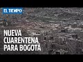 Se discutirá una nueva cuarentena obligatoria para toda Bogotá