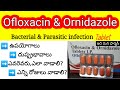 oflox oz review in telugu | uses, side-effects, dose-dosage, precautions | ofloxacin and ornidazole