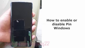 Samsung Galaxy S10 : How to enable or disable Pin Windows