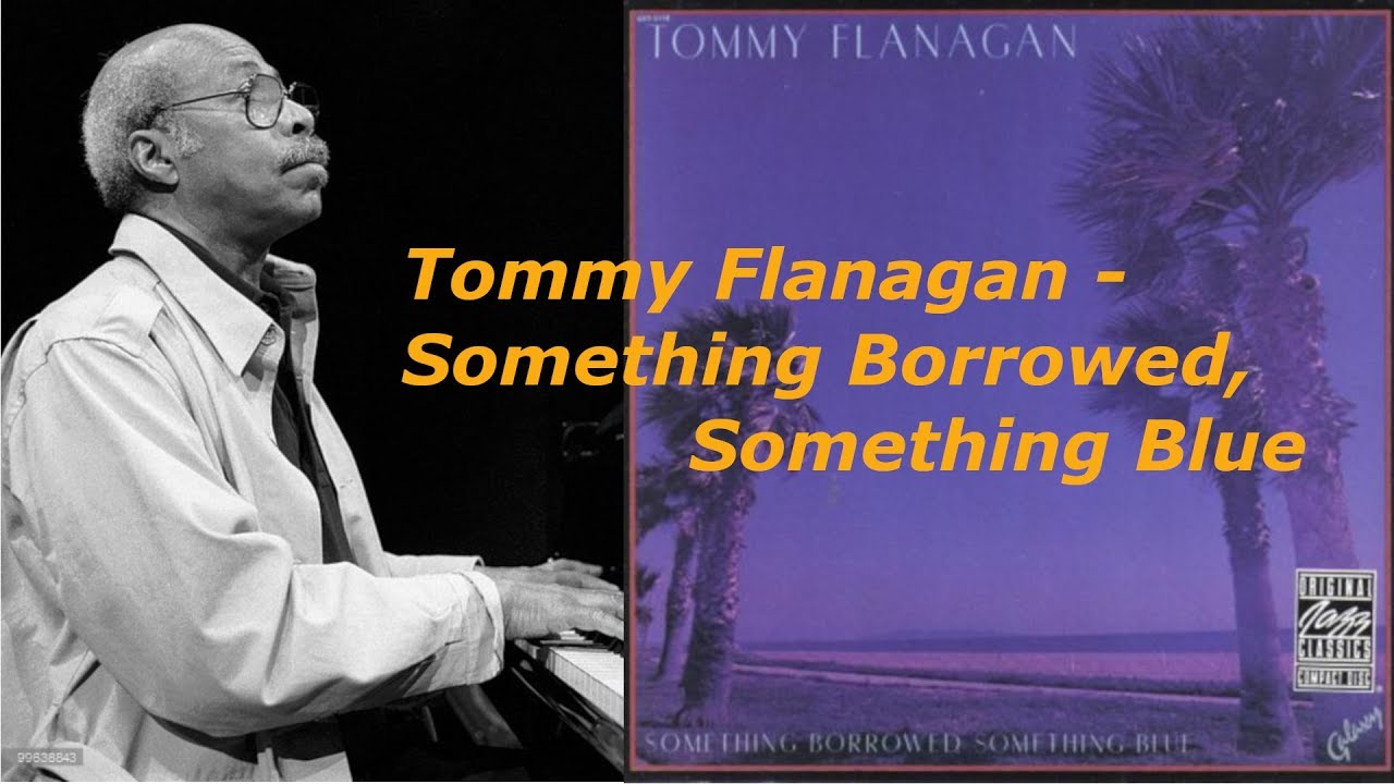 Something Borrowed Something Blue Tommy Flanagan Trio Youtube