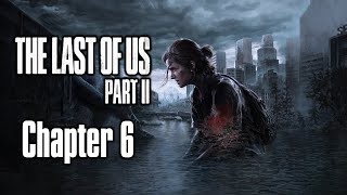 The Last of US - Part 2 | Chapter 6