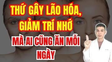 Ẩn Họa Trên Bàn Ăn: Thứ Khiến Da Nhăn, Não Suy Mà Hầu Như Ai Cũng Dùng Mỗi Ngày | Dược sĩ Đạt