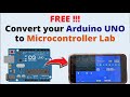 FREE Microcontroller Lab | Arduino UNO | Convert Arduino UNO to Microcontroller Lab | PRAYOGeek UNO