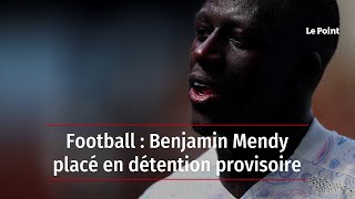 Benjamin Mendy placé en détention provisoire