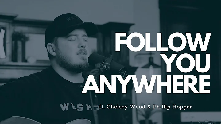 Follow You Anywhere | Passion Cover ft. Chelsey Wo...