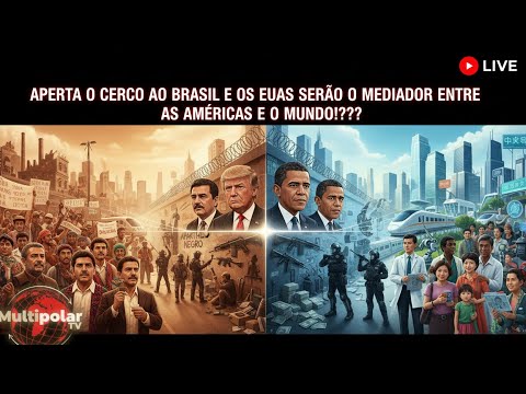 APERTA O CERCO AO BRASIL – EUA APRESENTAM-SE COMO INTERMEDIÁRIO ENTRE AMÉRICAS E SUL GLOBAL!