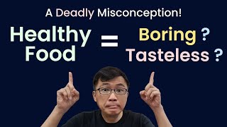 Healthy Food Never Tasty? 3 Reasons why this is a Deadly Misconception - Dr Chan shares.