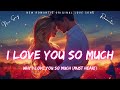 I love you so much lyrics new romantic love song english ballad music 2025 melody mosaic mp3