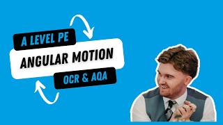 AQA & OCR A Level PE - Angular Motion