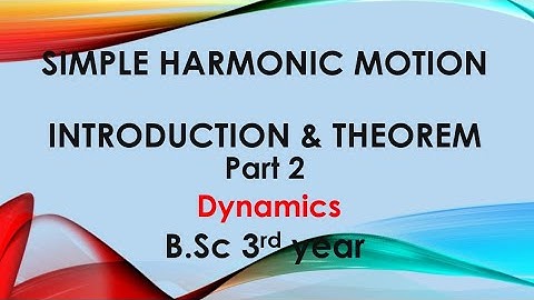 Simple harmonic motion (Introduction andTheorem ) part 2/Dynamics for bsc 3rd year by Ram Arora