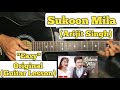 Sukoon Mila - Arijit Singh | Guitar Lesson | Easy Chords | (Capo 2)