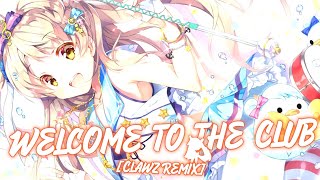 Nightcore - Welcome To The Club (CLAWZ Remix Edit)