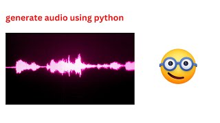 generate audio using python
