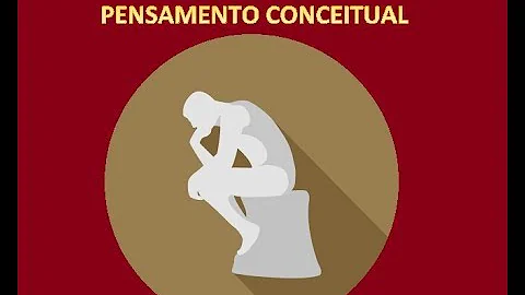 O que seria o pensamento conceitual?