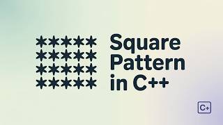 C++ Program to Print Square Star Pattern | Step-by-Step
