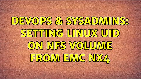 DevOps & SysAdmins: Setting Linux UID on NFS volume from EMC NX4