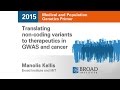 MPG Primer: Translating non-coding variants to therapeutics in GWAS and cancer (2015)