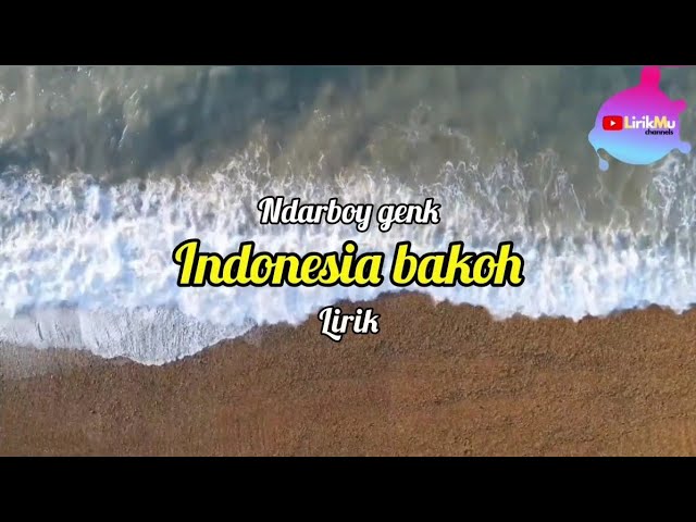 Lirik indonesia bakoh - Ndarboy genk class=