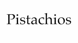 How to Pronounce Pistachios