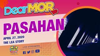 Dear MOR: "Pasahan" The Lea Story 04-27-20