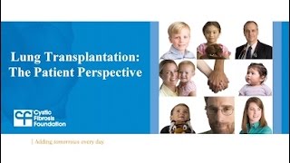 CF Foundation | Lung Transplantation: The Patient's Perspective Information