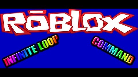 ROBLOX | Infinite loop command