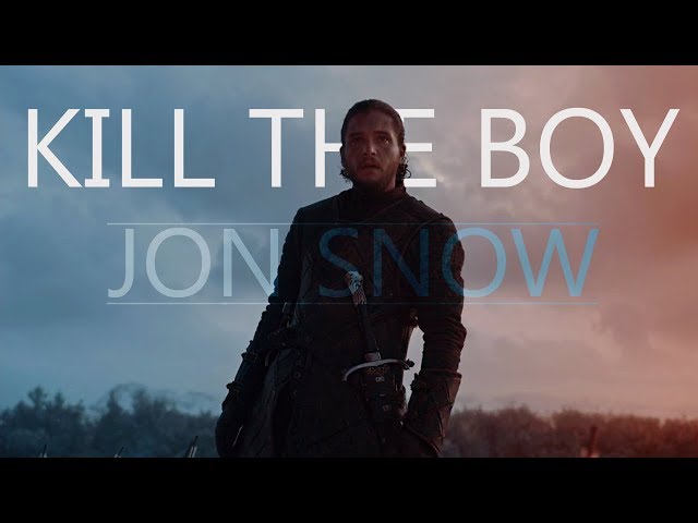 (GoT) - Jon Snow | Kill The Boy class=