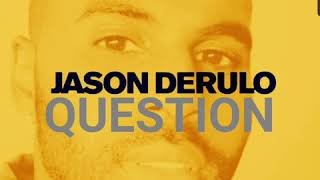 Jason Derulo - Question (Snippet 2020)