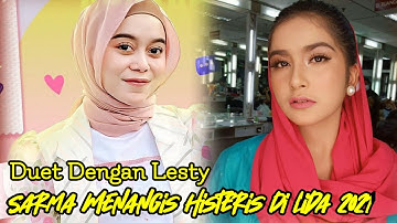 Duet Dengan Lesty, Sarma Peserta Lida Indosiar 2021 Menangis Histeris | Lida 2021