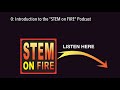 0 introduction to the stem on fire podcast