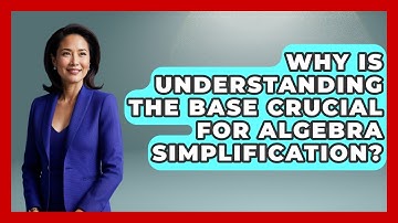 Why Is Understanding The Base Crucial For Algebra Simplification? - Your Algebra Coach