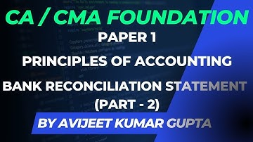 CA/CMA Foundation | Lecture 14 | Bank Reconciliation Statement (Part-2) | Avijeet Kumar Gupta