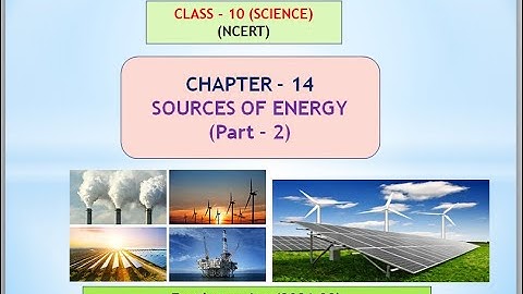 Class - 10 Sources of Energy (Part-2)| Chapter-14| Notes & Explanation