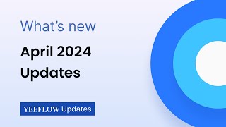 What's New - April 2024 | Yeeflow
