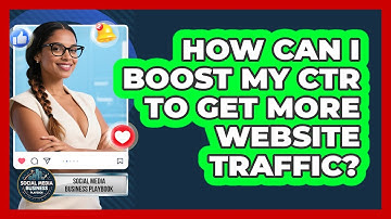 How Can I Boost My CTR To Get More Website Traffic? - Social Media Business Playbook