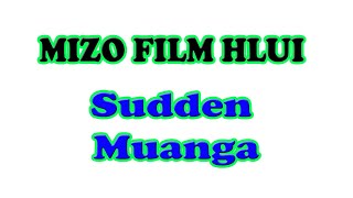 Mizo Film  Sudden Muanga In The Beginning Reupload 2024