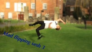 MAD FLIPPING SESH 3