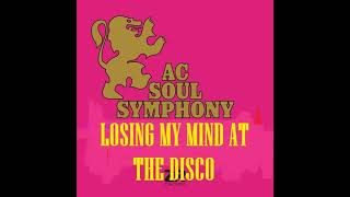 AC SOUL SYMPHONY: "LOSING NY MIND AT THE DISCO" [Dave Lee Production]