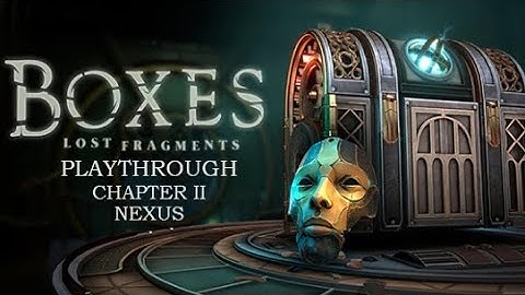 Boxes: Lost Fragments | Chapter 2 - Nexus - No Commentary