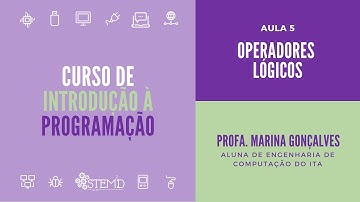 CURSO DE INTRODUÇÃO À PROGRAMAÇÃO - PYTHON & SCRATCH: Aula 5 - Operadores Lógicos