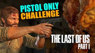 Can You Beat The Last of Us Part I Pistol Only? by EpicCakesGaming 454,618 views 1 year ago 26 minutes