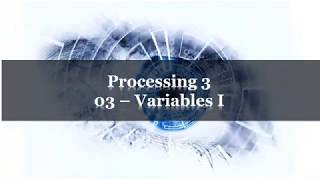 03 Variables I Processing