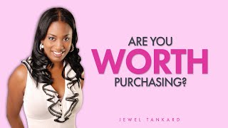 Are You Worth Purchasing? - Jewel Tankard & Marina Worre