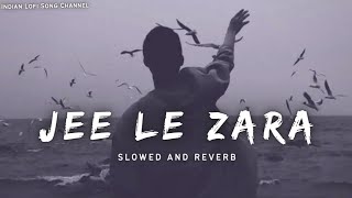 Download Lagu Jee Le Zara - Slowed And Reverb | Vishal Dadlani | Lofi Songs | Indian Lofi Song Channel MP3